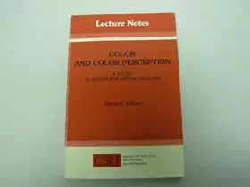 Couverture du produit · Color and Color Perception: A Study in Anthropocentric Realism (Volume 9) (Lecture Notes)