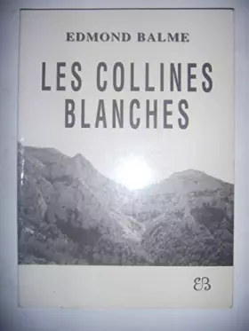 Couverture du produit · Poésie: Edmond Balme: Les collines blanches, 1990, BE