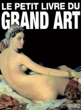 Couverture du produit · Le petit livre du Grand Art : La peinture occidentale de la Préhistoire au Postimpressionnisme