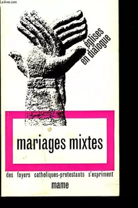 Couverture du produit · MARIAGES MIXTES. DES FOYERS CATHOLIQUES-PROTESTANTS S'EXPRIMENT.