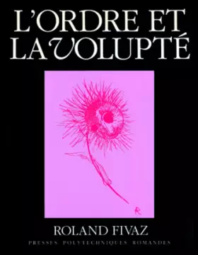 Couverture du produit · L'ordre et la volupté: Essai sur la dynamique esthétique dans les arts et dans les sciences