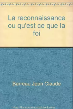 Couverture du produit · La reconnaissance ou qu'est ce que la foi