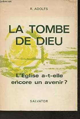 Couverture du produit · La tombe de Dieu- L'Eglise a-t-elle encore un avenir?