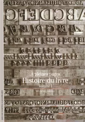 Couverture du produit · Histoire du livre, tome 1 : A pleines pages