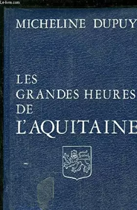 Couverture du produit · Les grandes heures de l'aquitaine in-8° rel. sky bleu marine 434 pp.