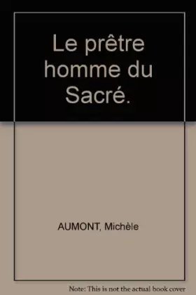 Couverture du produit · Le prêtre homme du Sacré.