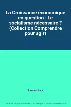 Couverture du produit · La Croissance économique en question : Le socialisme nécessaire ? (Collection Comprendre pour agir)