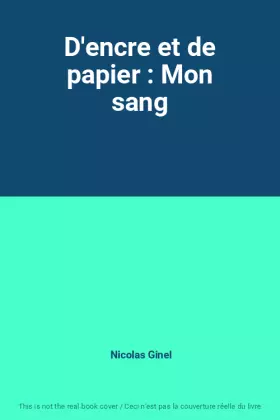 Couverture du produit · D'encre et de papier : Mon sang