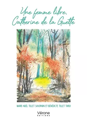 Couverture du produit · Une femme libre, Catherine de la Guette