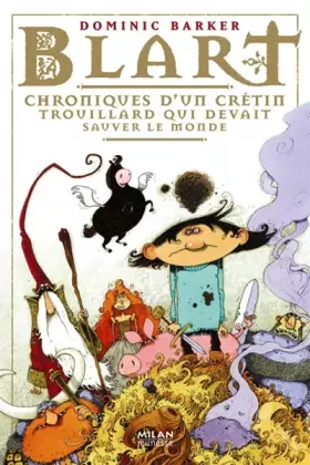 Couverture du produit · Blart: T.1 : Chroniques d'un crétin trouillard qui devait sauver le monde
