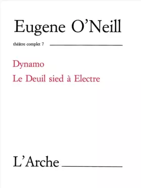 Couverture du produit · Dynamo : Le Deuil sied à Electre : Théâtre complet, 7