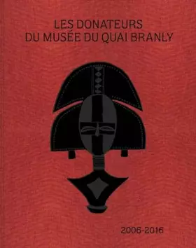 Couverture du produit · Les donateurs du musée du quai Branly: 2006-2016