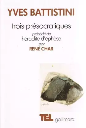 Couverture du produit · Trois présocratiques : Héraclite, parménide, empédocle