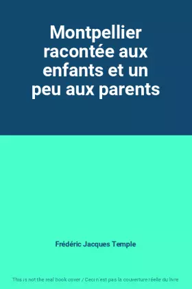 Couverture du produit · Montpellier racontée aux enfants et un peu aux parents