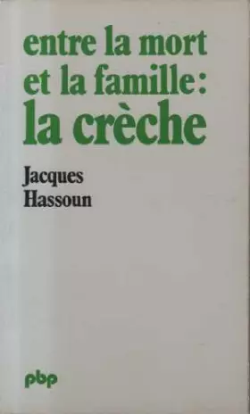 Couverture du produit · Entre la mort et la famille, la creche