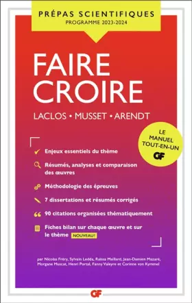 Couverture du produit · Faire croire – Épreuve de Français-philosophie – Prépas scientifiques – concours 2023-2024 : Tout-en-un – Laclos, Musset, Arend