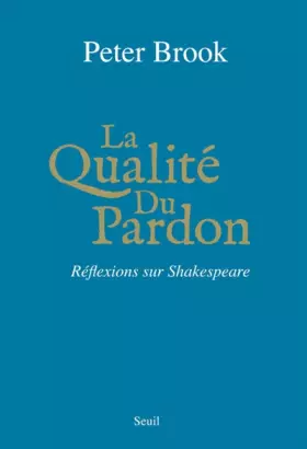 Couverture du produit · La Qualité du pardon. Réflexions sur Shakespeare