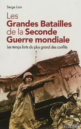 Couverture du produit · Les Grandes Batailles de la Seconde Guerre mondiale: Les temps forts du plus grand des conflits