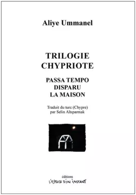 Couverture du produit · Trilogie chypriote: Passa tempo / Disparu / La Maison (2009-2015)