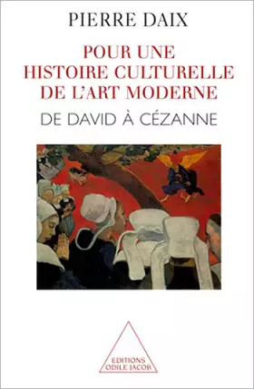 Couverture du produit · Pour une histoire culturelle de l'art moderne : De David à Cézanne