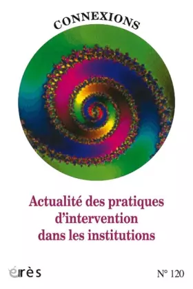 Couverture du produit · Connexions 120 - Actualité des pratiques d'intervention dans les institutions