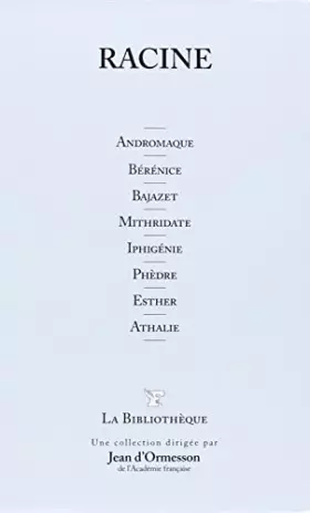 Couverture du produit · La bibliothèque, 19 : Andromaque, Berenice, Iphigenie, Mithridate, Bajazet, Phedre, Esther, Athalie