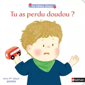 Couverture du produit · Tu as perdu doudou ? - Les bébés choux - livre animé dès 12 mois