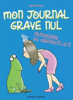 Couverture du produit · Mon journal grave nul, Tome 3 : Princesse ou grenouille ? : Le journal de Jasmine Kelly