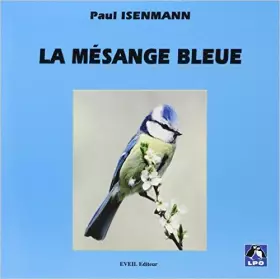 Couverture du produit · La Mésange bleue de Paul Isenmann ( 20 janvier 1997 )