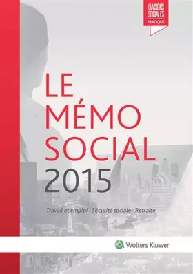 Couverture du produit · Le mémo social 2015 : Travail et emploi - Sécurité sociale - Retraite