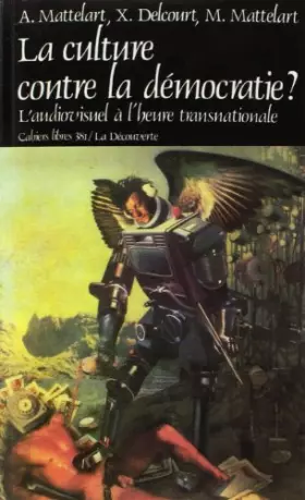 Couverture du produit · La culture contre la démocratie ? L'audiovisuel à l'heure transnationale