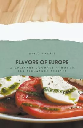 Couverture du produit · Flavors of Europe: A Culinary Journey through 100 Signature Recipes