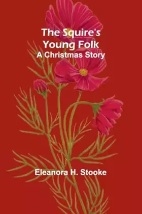 Couverture du produit · The Squire's young folk: A Christmas story