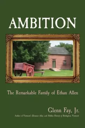 Couverture du produit · Ambition: The Remarkable Family of Ethan Allen