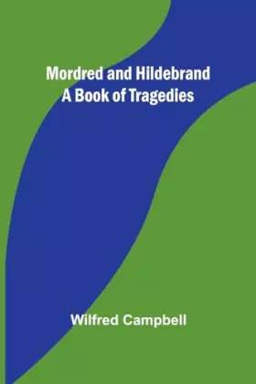 Couverture du produit · Mordred and Hildebrand: A Book of Tragedies