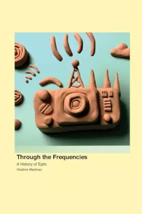 Couverture du produit · Through the Frequencies: A History of Eptic