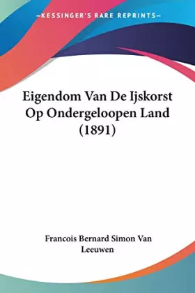 Couverture du produit · Eigendom Van De Ijskorst Op Ondergeloopen Land (1891) (Chinese Edition)