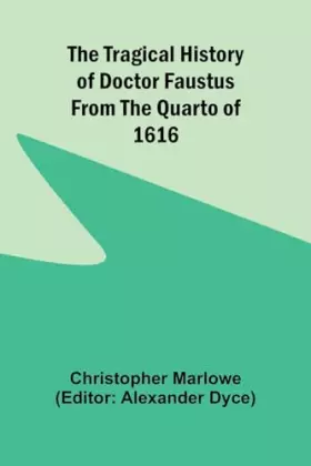 Couverture du produit · The Tragical History of Doctor Faustus From the Quarto of 1616