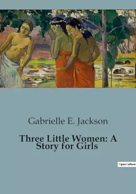 Couverture du produit · Three Little Women: A Story for Girls