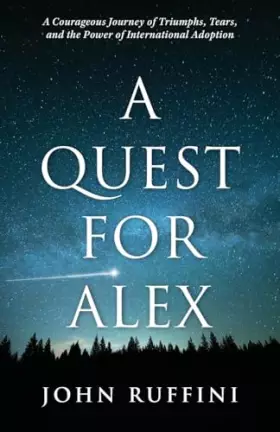 Couverture du produit · A Quest for Alex: A Courageous Journey of Triumphs, Tears, and the Power of International Adoption