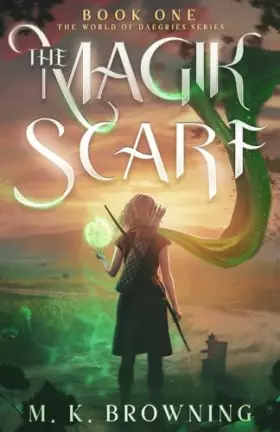 Couverture du produit · The Magik Scarf (Book One the World of Daegries)