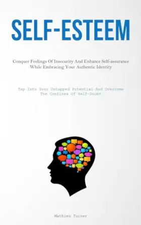 Couverture du produit · Self-Esteem: Conquer Feelings Of Insecurity And Enhance Self-assurance While Embracing Your Authentic Identity (Tap Into Your U