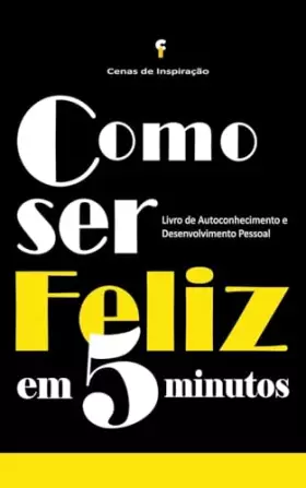 Couverture du produit · Como Ser Feliz em 5 Minutos (Portuguese Edition)