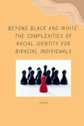 Couverture du produit · Beyond Black and White: The Complexities of Racial Identity for Biracial Individuals