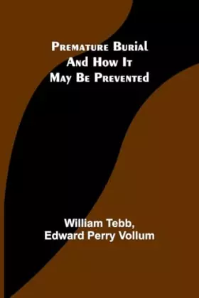 Couverture du produit · Premature Burial and How It May Be Prevented