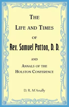 Couverture du produit · The Life and Times of Rev. Samuel Patton, D. D., and Annals of Holston Conference