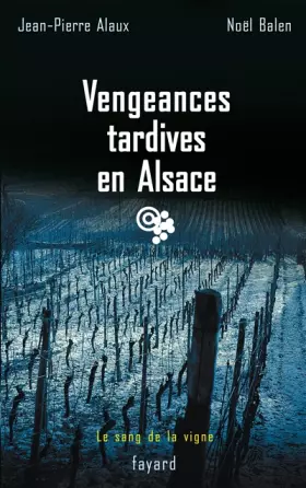Couverture du produit · Vengeances tardives en Alsace: Le sang de la vigne, tome 12
