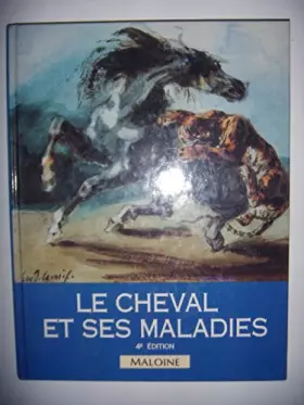 Couverture du produit · Le cheval et ses maladies: Comment reconnaître et traiter les maladies courantes du cheval et du poney