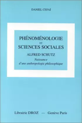 Couverture du produit · Phénoménologie et sciences sociales : Alfred Schutz : Naissance d'une anthropologie philosophique