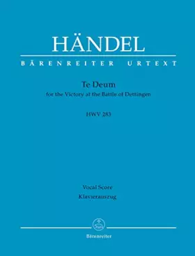 Couverture du produit · Te Deum for the Victory at the Battle of Dettingen HWV 283. Klavierauszug, Urtextausgbe